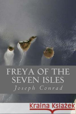 Freya of the Seven Isles Joseph Conrad Ravell 9781543113365 Createspace Independent Publishing Platform