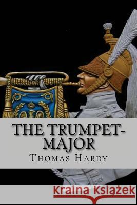 The trumpet-major (Worldwide Classics) Thomas Hardy 9781543114836 Createspace Independent Publishing Platform