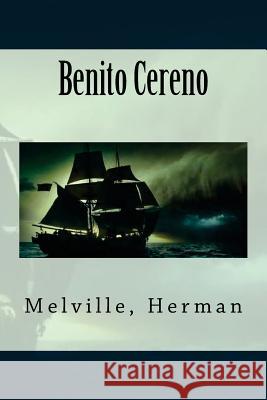 Benito Cereno Melville Herman Sir Angels 9781543115017 Createspace Independent Publishing Platform
