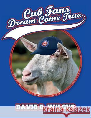 Cub Fans Dream Come True David D. Wilgus 9781543115437