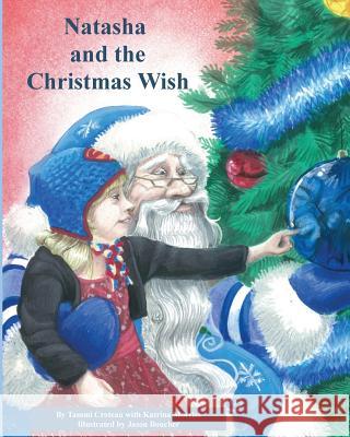 Natasha and the Christmas Wish Tammi Croteau Katrina Morriss Jason Boucher 9781543116557 Createspace Independent Publishing Platform