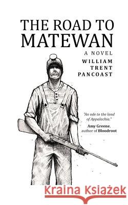 The Road to Matewan William Trent Pancoast 9781543116915