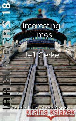 Interesting Times Jeff Gerke 9781543118896 Createspace Independent Publishing Platform