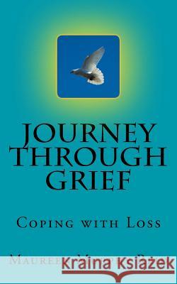 Journey Through Greif: Coping with Grief Maureen Murphy Reid Rev John F. Campol Mary T. Buckman 9781543119381
