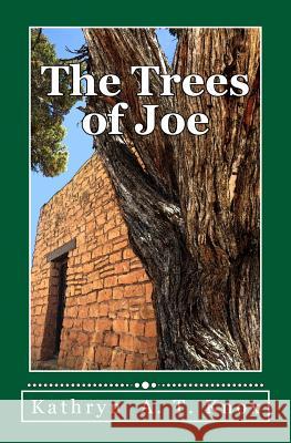 The Trees of Joe Kathryn a. T. Knox 9781543119718 Createspace Independent Publishing Platform