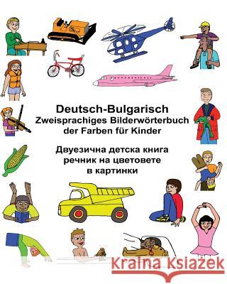 Deutsch-Bulgarisch Zweisprachiges Bilderwörterbuch der Farben für Kinder Carlson, Kevin 9781543119824 Createspace Independent Publishing Platform