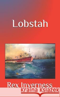 Lobstah Rex Inverness 9781543120011 Createspace Independent Publishing Platform