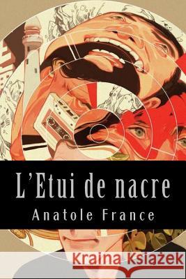 L'Etui de nacre France, Anatole 9781543120189 Createspace Independent Publishing Platform