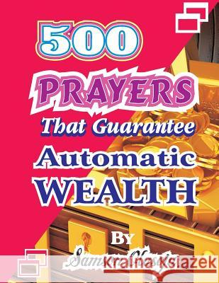 500 Prayers That Guarantee Automatic Wealth Samson Olasoju Dr Olusola Coker Olusegun Festus Remilekun 9781543121803 Createspace Independent Publishing Platform