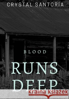 Blood Runs Deep Crystal Santoria 9781543124521 Createspace Independent Publishing Platform