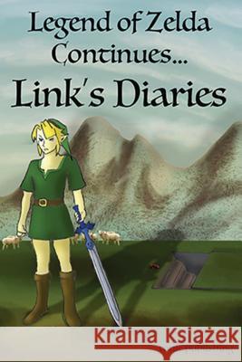 Legend of Zelda Continues: Links Diaries Trent Harding 9781543126686 Createspace Independent Publishing Platform