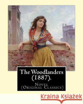The Woodlanders (1887). By: Thomas Hardy: Novel (Original Classics) Hardy, Thomas 9781543127553 Createspace Independent Publishing Platform