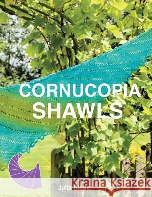 Cornucopia Shawls: How to knit and design vortex shawls Riede, Julia 9781543128147 Createspace Independent Publishing Platform