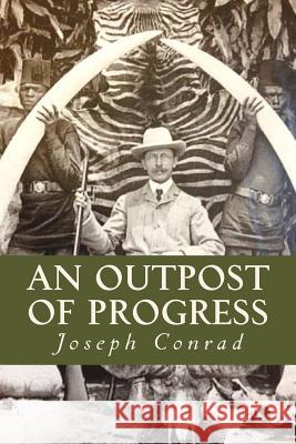 An Outpost of Progress Joseph Conrad Ravell 9781543129496 Createspace Independent Publishing Platform