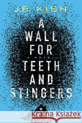 A Wall for Teeth and Stingers J. B. Kish 9781543130973