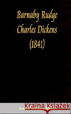 Barnaby Rudge Charles Dickens (1841) Iacob Adrian 9781543131062