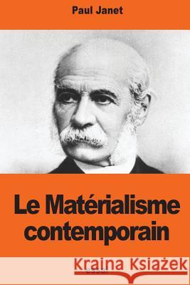 Le Matérialisme contemporain: Une théorie anglaise sur les causes finales Janet, Paul 9781543131680 Createspace Independent Publishing Platform