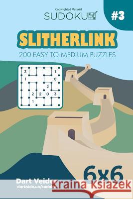 Sudoku Slitherlink - 200 Easy to Medium Puzzles 6x6 (Volume 3) Dart Veider 9781543132458