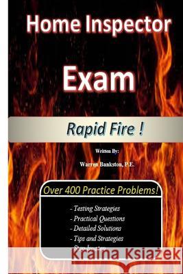 Home Inspector Exam RAPID FIRE ! P E Warren Bankston 9781543133578 Createspace Independent Publishing Platform