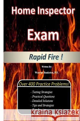 Home Inspector Exam RAPID FIRE ! P E Warren Bankston 9781543133578