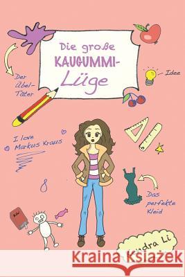 Die große Kaugummi-Lüge Li, Kendra 9781543135237 Createspace Independent Publishing Platform