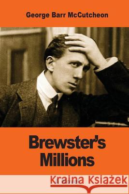 Brewster's Millions George Barr McCutcheon 9781543137538