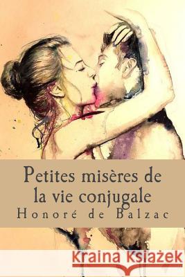 Petites misères de la vie conjugale Honore De Balzac 9781543138498 Createspace Independent Publishing Platform