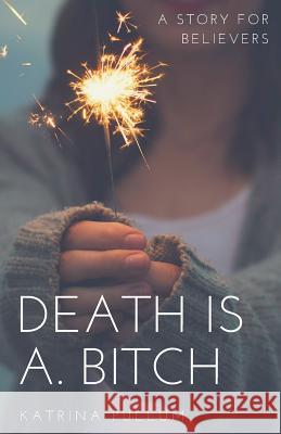 Death is a bitch Katrina Y. Pullum 9781543138597 Createspace Independent Publishing Platform