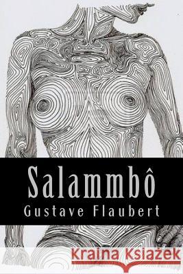 Salammbô Flaubert, Gustave 9781543138986 Createspace Independent Publishing Platform