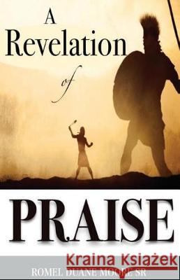 A Revelation of Praise Romel Duane Moor 9781543139686 Createspace Independent Publishing Platform