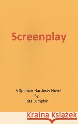 Screenplay Rita Lumpkin 9781543140101 Createspace Independent Publishing Platform