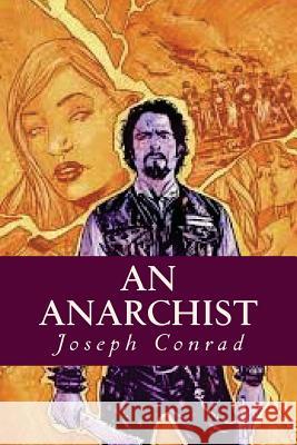 An Anarchist Joseph Conrad Ravell 9781543141214 Createspace Independent Publishing Platform