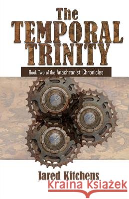 The Temporal Trinity Jared Kitchens 9781543143102