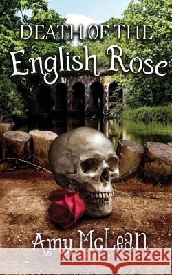 Death of the English Rose Amy McLean 9781543144390 Createspace Independent Publishing Platform