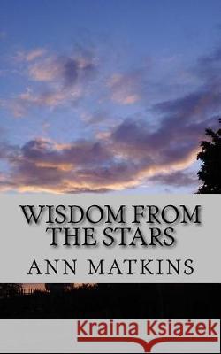 Wisdom from the Stars: An intergalactic dialogue Matkins, Ann R. 9781543145946