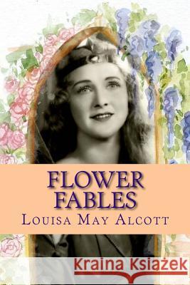 Flower Fables Louisa Ma 9781543146219 Createspace Independent Publishing Platform