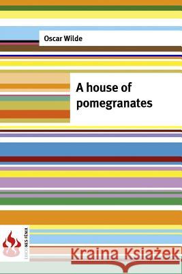 A house of pomegranates: (low cost). Limited edition Wilde, Oscar 9781543146301