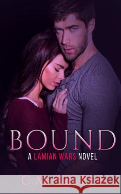 Bound: A Lamian Wars Novel C. M. Steele 9781543147278 Createspace Independent Publishing Platform