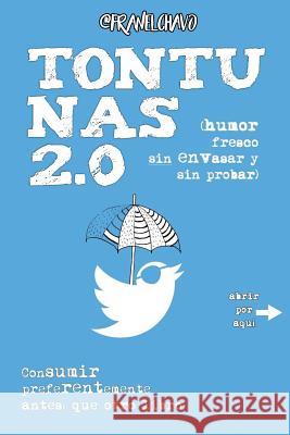 Tontunas 2.0: (Humor fresco, sin envasar y sin probar) Herrero, Francisco Javier Castrillo 9781543147803 Createspace Independent Publishing Platform