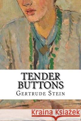 Tender Buttons: Classic Literature Gertrude Stein 9781543148510 Createspace Independent Publishing Platform