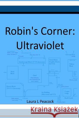 Robin's Corner: Ultraviolet Laura L. Peacock 9781543149890 Createspace Independent Publishing Platform