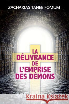 La Délivrance De L'emprise Des Démons Zacharias Tanee Fomum 9781543151145 Createspace Independent Publishing Platform