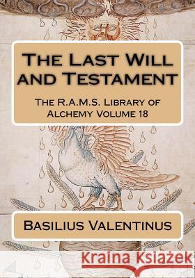 The Last Will and Testament Basilius Valentinus Philip N. Wheeler 9781543151619 Createspace Independent Publishing Platform