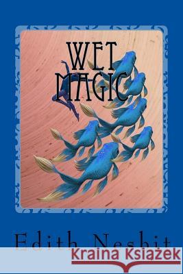 Wet Magic Edith Nesbit 9781543152104 Createspace Independent Publishing Platform