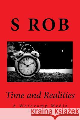 Time and Realities S. Rob 9781543152456 Createspace Independent Publishing Platform