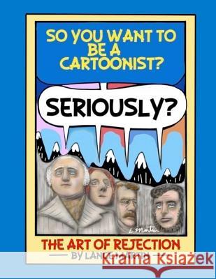 Seriously?: The Art of Rejection Lance Martin 9781543152975 Createspace Independent Publishing Platform