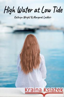 High Water at Low Tide Kathryn Wright Margaret Locklair 9781543153149 Createspace Independent Publishing Platform