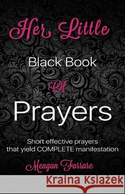 Her Little Black Book of Prayers Hayward R. Hamilton Meagan L. Farrare 9781543153163 Createspace Independent Publishing Platform