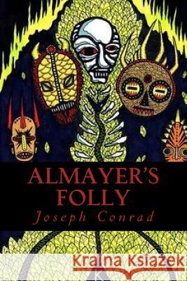 Almayers Folly Joseph Conrad Ravell 9781543153200 Createspace Independent Publishing Platform