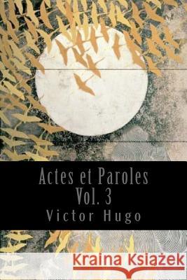 Actes et Paroles - Vol. 3 Hugo, Victor 9781543153224